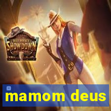 mamom deus